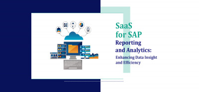 SaaS for SAP Reporting and Analytics: Enhancing Data Insight and Efficiency